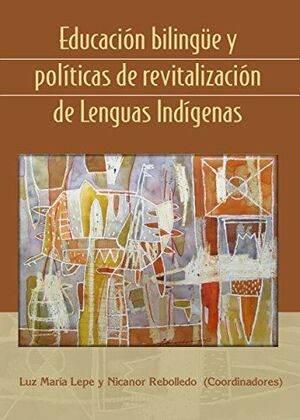 EDUCACIÓN BILINGÜE Y POLÍTICAS DE REVITALIZACIÓN DE LENGUAS INDÍGENAS