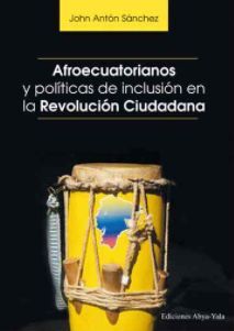 AFROECUATORIANOS Y POLÍTICAS DE INCLUSIÓN EN LA REVOLUCIÓN CIUDADANA