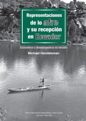 REPRESENTACIONES DE LO AFRO Y SU RECEPCIÓN EN EL ECUADOR