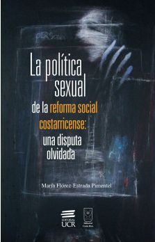LA POLÍTICA SEXUAL DE LA REFORMA SOCIAL COSTARRICENSE
