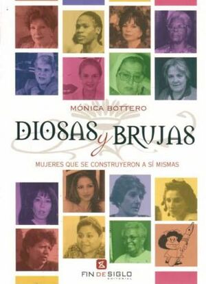 DIOSAS Y BRUJAS. MUJERES QUE SE CONSTRUYERON A SI MISMAS