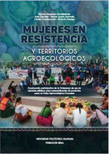 MUJERES EN RESISTENCIA Y TERRITORIOS AGROECOLÓGICOS