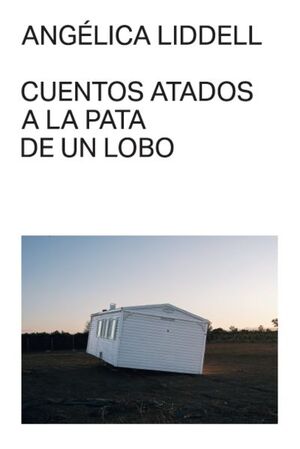 CUENTOS ATADOS A LA PATA DE UN LOBO